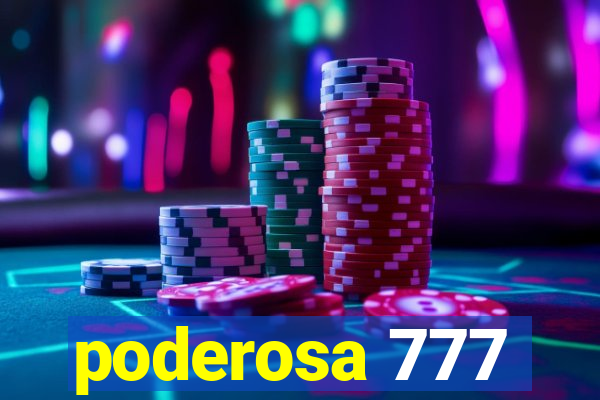 poderosa 777